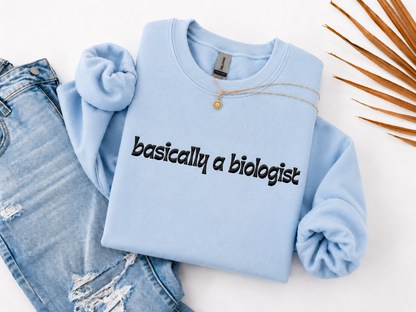 Basically a Biologist Crewneck Embroidered