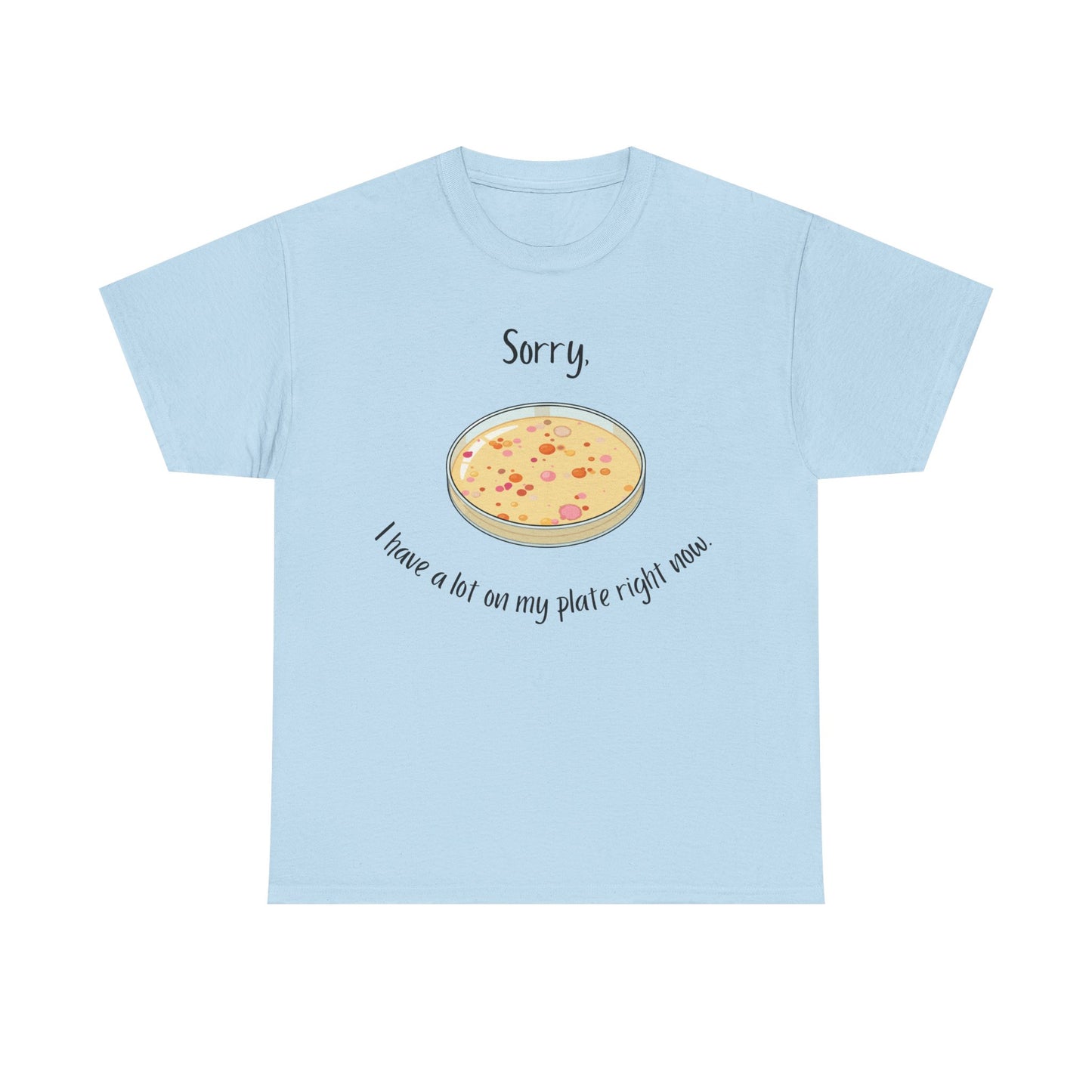 I Have a Lot on my Plate T Shirt