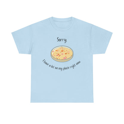 I Have a Lot on my Plate T Shirt
