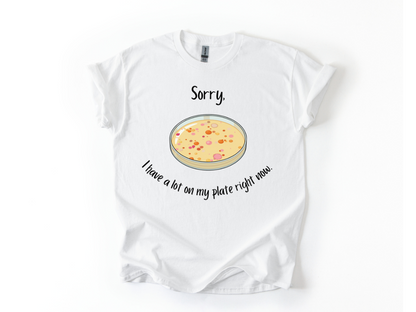I Have a Lot on my Plate T Shirt