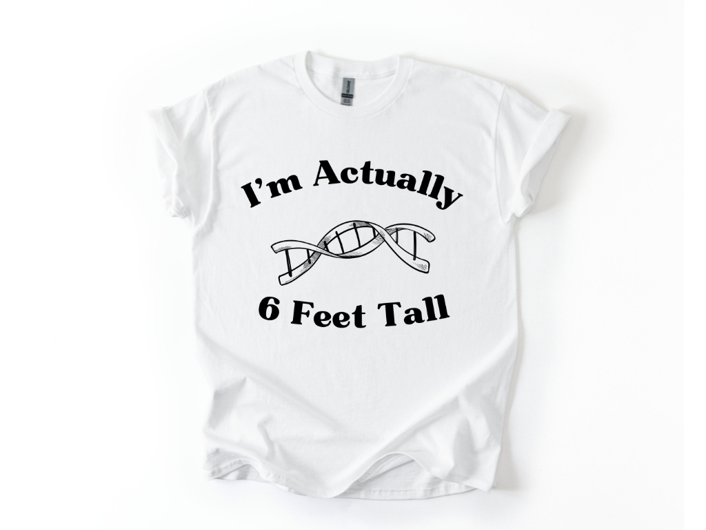 I'm Actually 6 Feet Tall Shirt