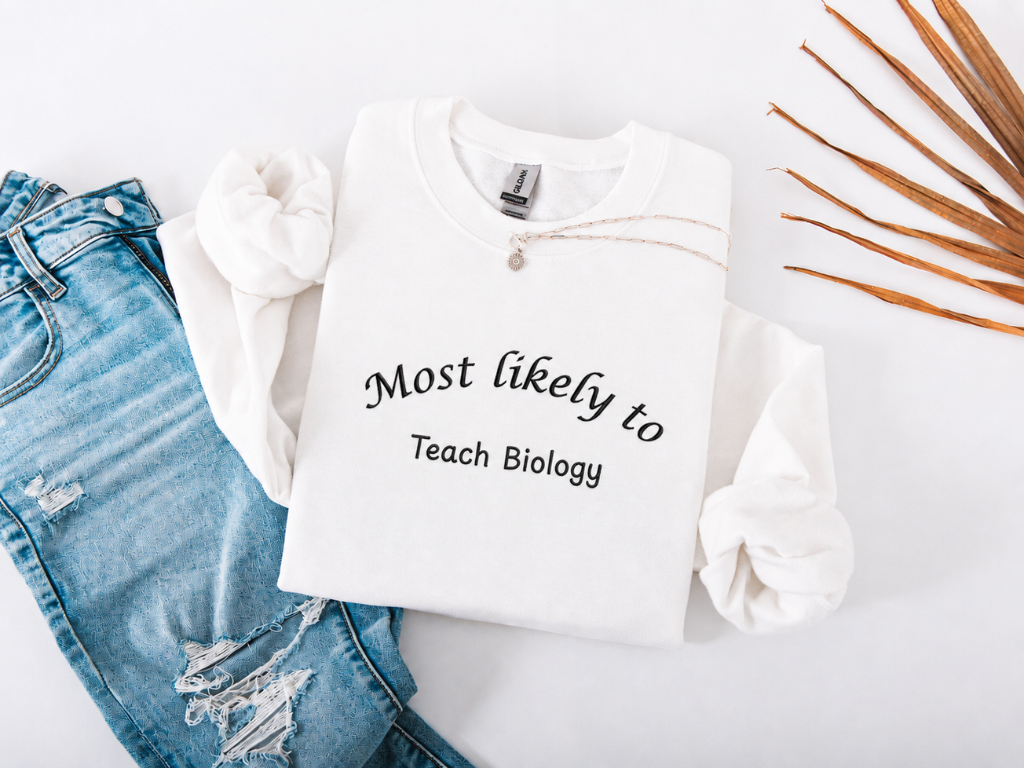 Most Likely to Teach Biology Crewneck - Embroidered