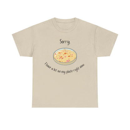 I Have a Lot on my Plate T Shirt