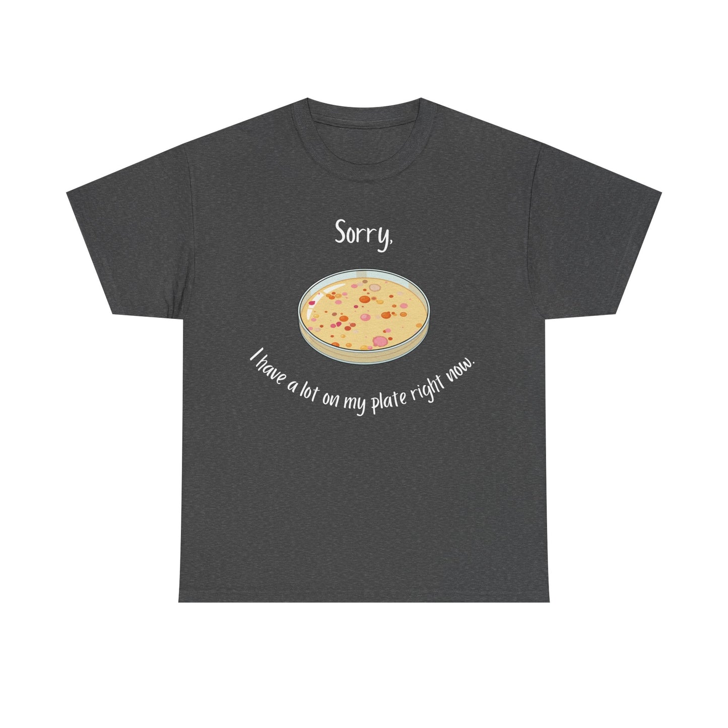 I Have a Lot on my Plate T Shirt