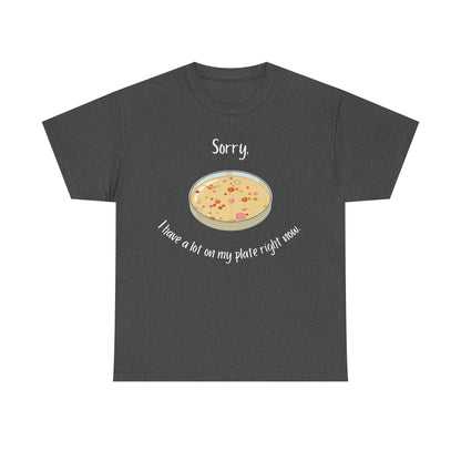 I Have a Lot on my Plate T Shirt