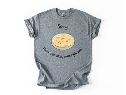 I Have a Lot on my Plate T Shirt