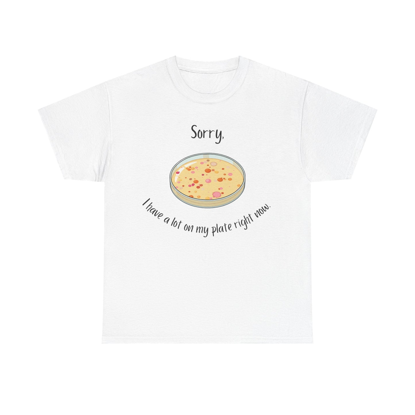 I Have a Lot on my Plate T Shirt