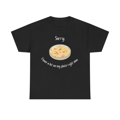 I Have a Lot on my Plate T Shirt