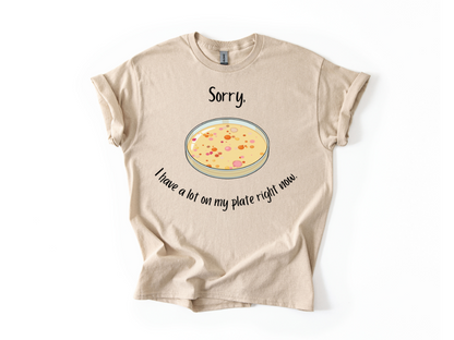 I Have a Lot on my Plate T Shirt