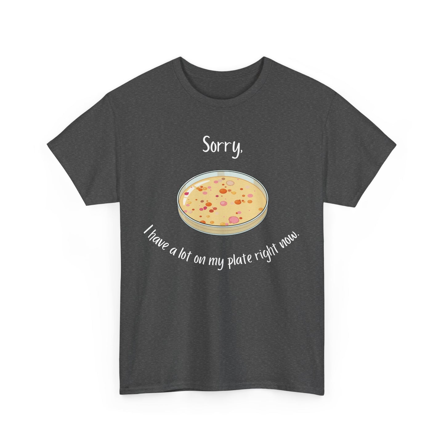 I Have a Lot on my Plate T Shirt
