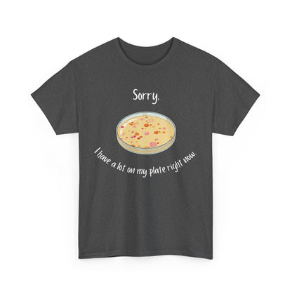 I Have a Lot on my Plate T Shirt
