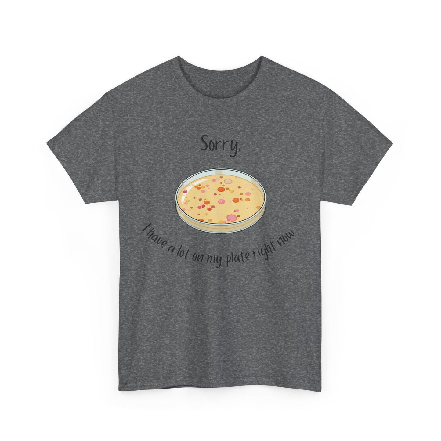 I Have a Lot on my Plate T Shirt