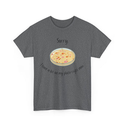 I Have a Lot on my Plate T Shirt