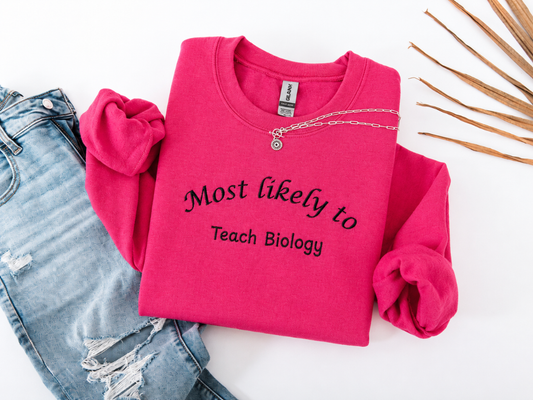 Most Likely to Teach Biology Crewneck - Embroidered