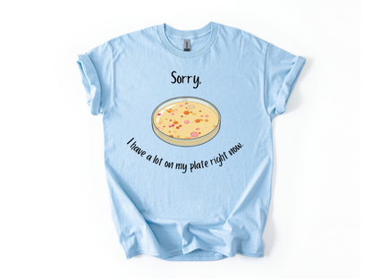 I Have a Lot on my Plate T Shirt
