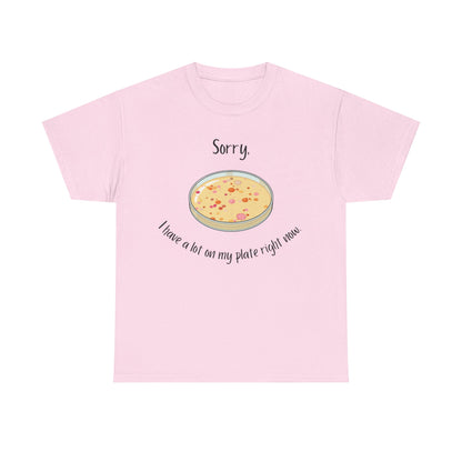 I Have a Lot on my Plate T Shirt