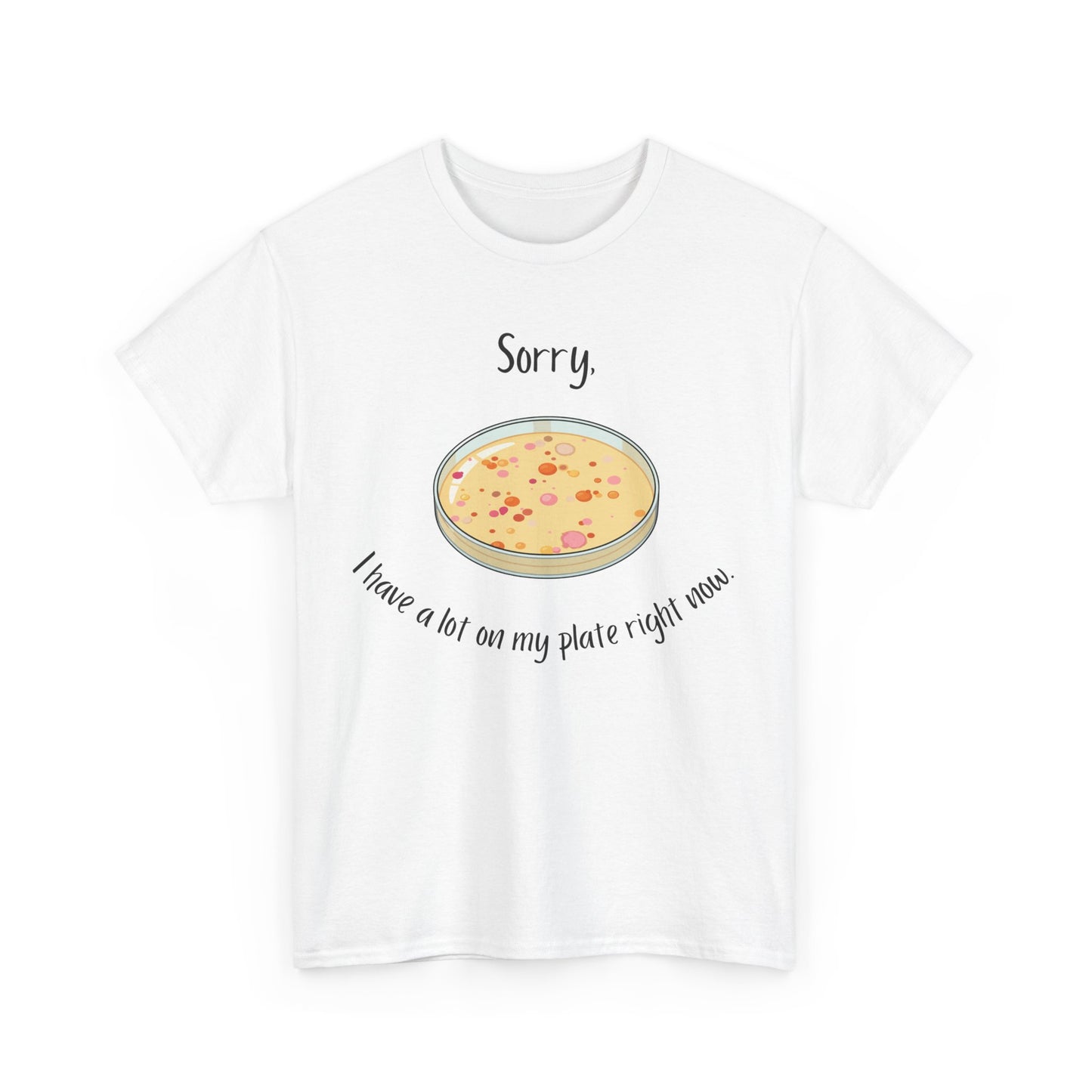 I Have a Lot on my Plate T Shirt