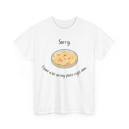 I Have a Lot on my Plate T Shirt