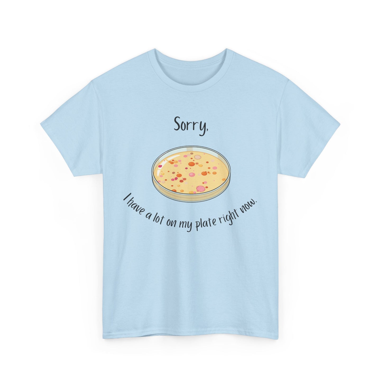 I Have a Lot on my Plate T Shirt